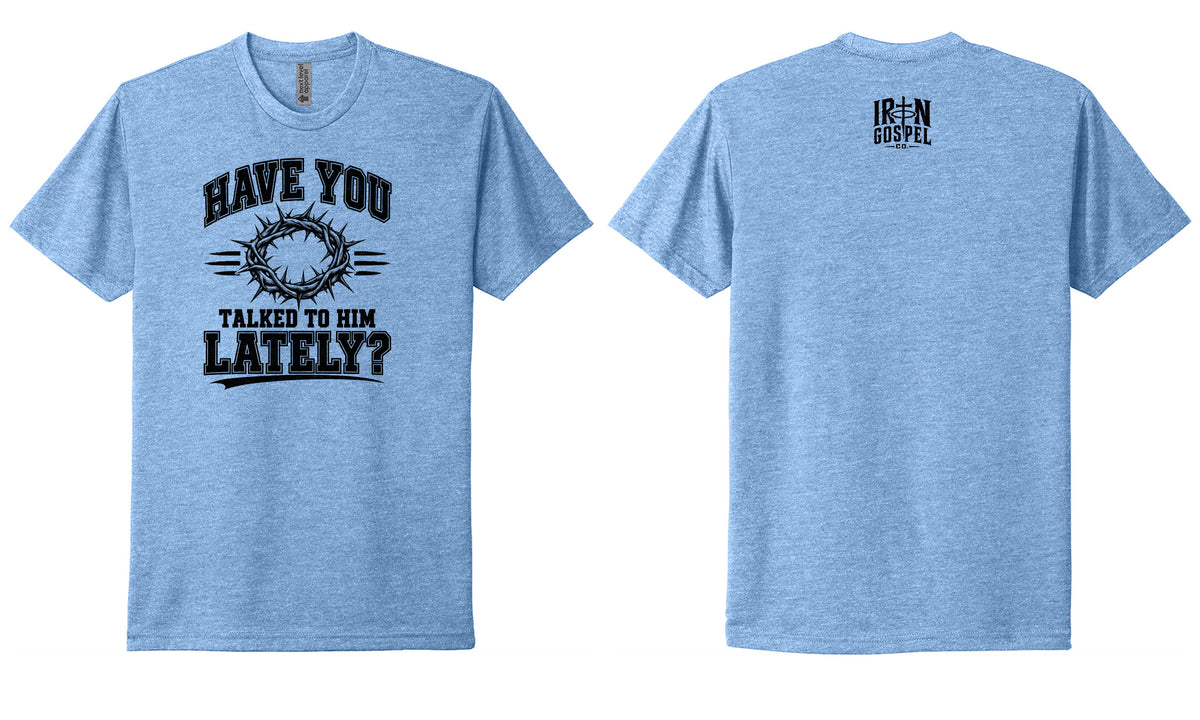 Have You Talked to Him Lately? — Men’s Cotton Blend Tee